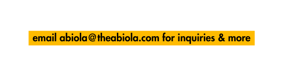 email abiola theabiola com for inquiries more